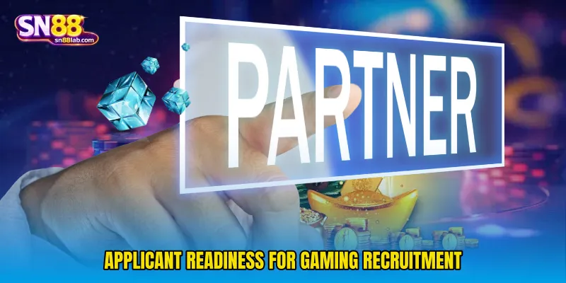 Applicant readiness for gaming recruitment