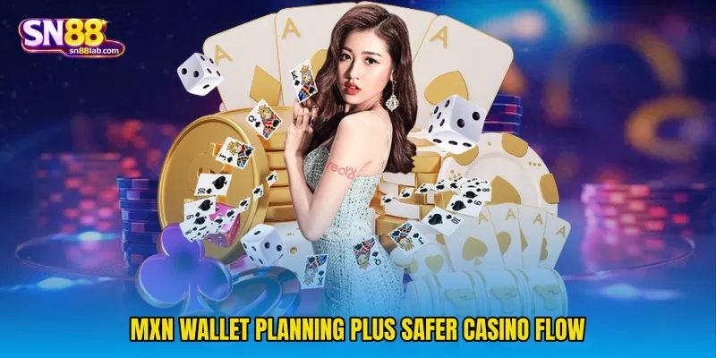 MXN wallet planning plus safer casino flow