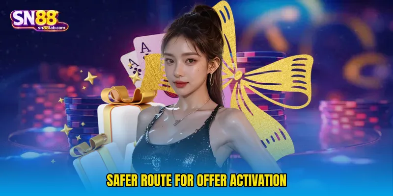 Safer route for offer activation